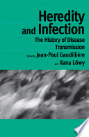 Heredity and infection : the history of disease transmission /