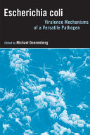 Escherichia coli : virulence mechanisms of a versatile pathogen /