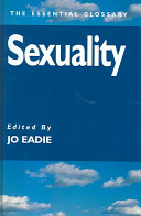 Sexuality : the essential glossary /