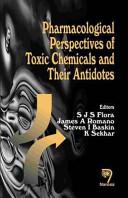 Pharmacological perspectives of toxic chemicals and their antidotes /