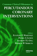 Common clinical dilemmas in percutaneous coronary interventions /