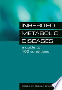 Inherited metabolic diseases : a guide to 100 conditions /