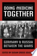 Doing medicine together : Germany and Russia between the wars /