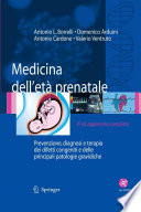 Medicina dell'eta prenatale : prevenzione, diagnosi e terapia dei difetti congeniti e delle principali patologie gravidiche /