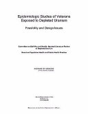 Epidemiologic studies of veterans exposed to depleted uranium : feasibility and design issues /