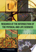Research at the intersection of the physical and life sciences /