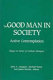 The Good man in society : active contemplation, essays in honor of Gerhart Niemeyer /