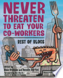 Never threaten to eat your co-workers : best of blogs /