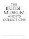 The British Museum and its collections.