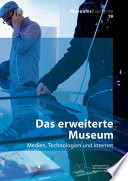 Das erweiterte Museum : Medien, Technologien und Internet /