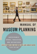 Manual of museum planning : sustainable space, facilities, and operations /
