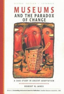 Museums and the paradox of change : a case study in urgent adaptation /