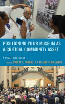 Positioning your museum as a critical community asset : a practical guide /