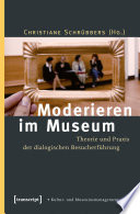 Moderienen im museum : theorie und praxis der dialogischen besucherführung /