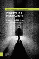 Museums in a digital culture : how art and heritage become meaningful /