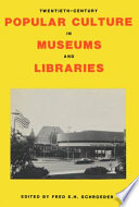 Twentieth-century popular culture in museums and libraries /