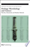 Heritage microbiology and science : microbes, monuments and maritime materials /