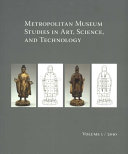 Metropolitan Museum studies in art, science and technology.