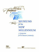 Museums for the new millennium : a symposium for the museum community September 5-7, 1996 /