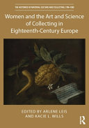 Women and the art and science of collecting in eighteenth-century Europe /