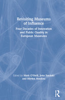 Revisiting museums of influence : four decades of innovation and public quality in European museums /