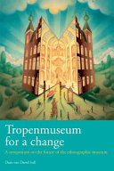 Tropenmuseum for a change! : present between past and future : a symposium report /