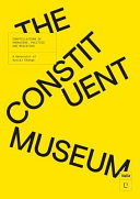 The constituent museum : constellations of knowledge, politics and mediation : a generator of social change /