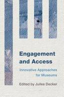 Engagement and access : innovative approaches for museums /