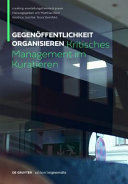 Gegenöffentlichkeit organisieren : kritisches Management im Kuratieren /