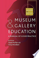 Museum and gallery education : a manual of good practice /