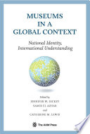 Museums in a global context : national identity, international understanding /