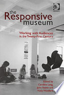 The responsive museum : working with audiences in the twenty-first century /