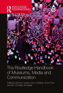 The Routledge handbook of museums, media and communication /