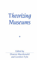 Theorizing museums : representing identity and diversity in a changing world /