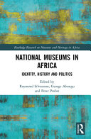 National museums in Africa : identity, history and politics /