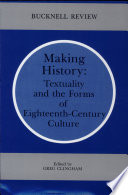 Making history : textuality and the forms of eighteenth century culture /