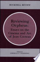 Reviewing Orpheus : essays on the cinema and art of Jean Cocteau /