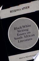 Black/White writing : essays on South African literature /