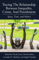 Tracing the relationship between inequality, crime, and punishment : space, time, and politics /