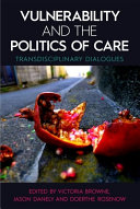 Vulnerability and the politics of care : transdisciplinary dialogues /