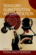 Sensory substitution and augmentation /