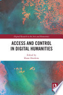 Access and control in digital humanities /