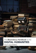 The Bloomsbury handbook to the digital humanities /