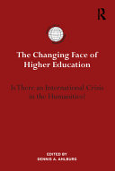 The changing face of higher education : is there an international crisis in the humanities? /