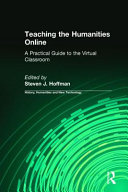 Teaching the humanities online : a practical guide to the virtual classroom /