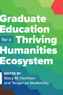 Graduate education for a thriving humanities ecosystem /