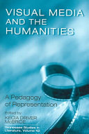 Visual media and the humanities : a pedagogy of representation /
