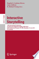 Interactive Storytelling : 12th International Conference on Interactive Digital Storytelling, ICIDS 2019, Little Cottonwood Canyon, UT, USA, November 19-22, 2019, Proceedings /
