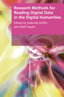 Research methods for reading digital data in the digital humanities /