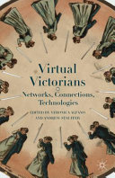 Virtual Victorians : networks, connections, technologies /